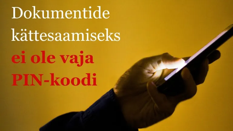 Illustratsioonil on käsi koos mobiiltelefoniga ja hoiatav tekst, et dokumentide kättesaamiseks ei ole vaja PIN-koodi.